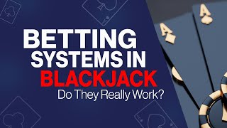 Betting Systems in Blackjack: Do They Really Work? (Martingale & Paroli Explained)