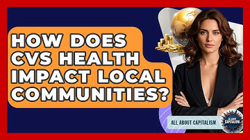 How Does CVS Health Impact Local Communities? - All About Capitalism