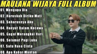 Maulana Wijaya Full Album Terbaik Dan Terpopuler - Gagal Merangkai Hati - Haruskah Diriku Mati 🎶🎵