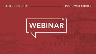 PRC Power Abroad Webinar Series | Session 2