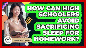 How Can High Schoolers Avoid Sacrificing Sleep For Homework? - High School Toolkit
