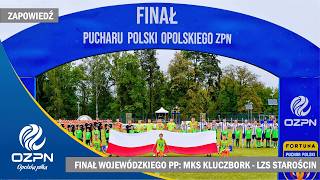FINAŁ WOJEWÓDZKIEGO PUCHARU POLSKI: MKS Kluczbork - LZS Starościn - zapowiedź