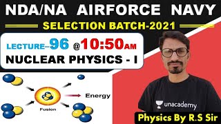 NUCLEAR PHYSICS - I ( Lecture- 96 )//NDA-AIRFORCE-NAVY // BY- R.S SIR // @R.S SIR