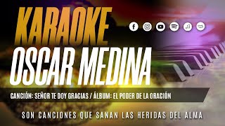 Video thumbnail of "Oscar Medina - Pista Karaoke Señor Te Doy Gracias"