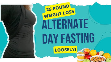 I Lost 25 Pounds In 3 Months Following Alternate Day Fasting (Loosely!)