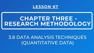 LESSON 67 - RESEARCH METHODOLOGY || SECTION 3.8: DATA ANALYSIS TECHNIQUES || QUANTITATIVE DATA