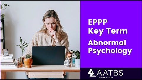 Learn Faster With This EPPP Key Term From Abnormal Psychology