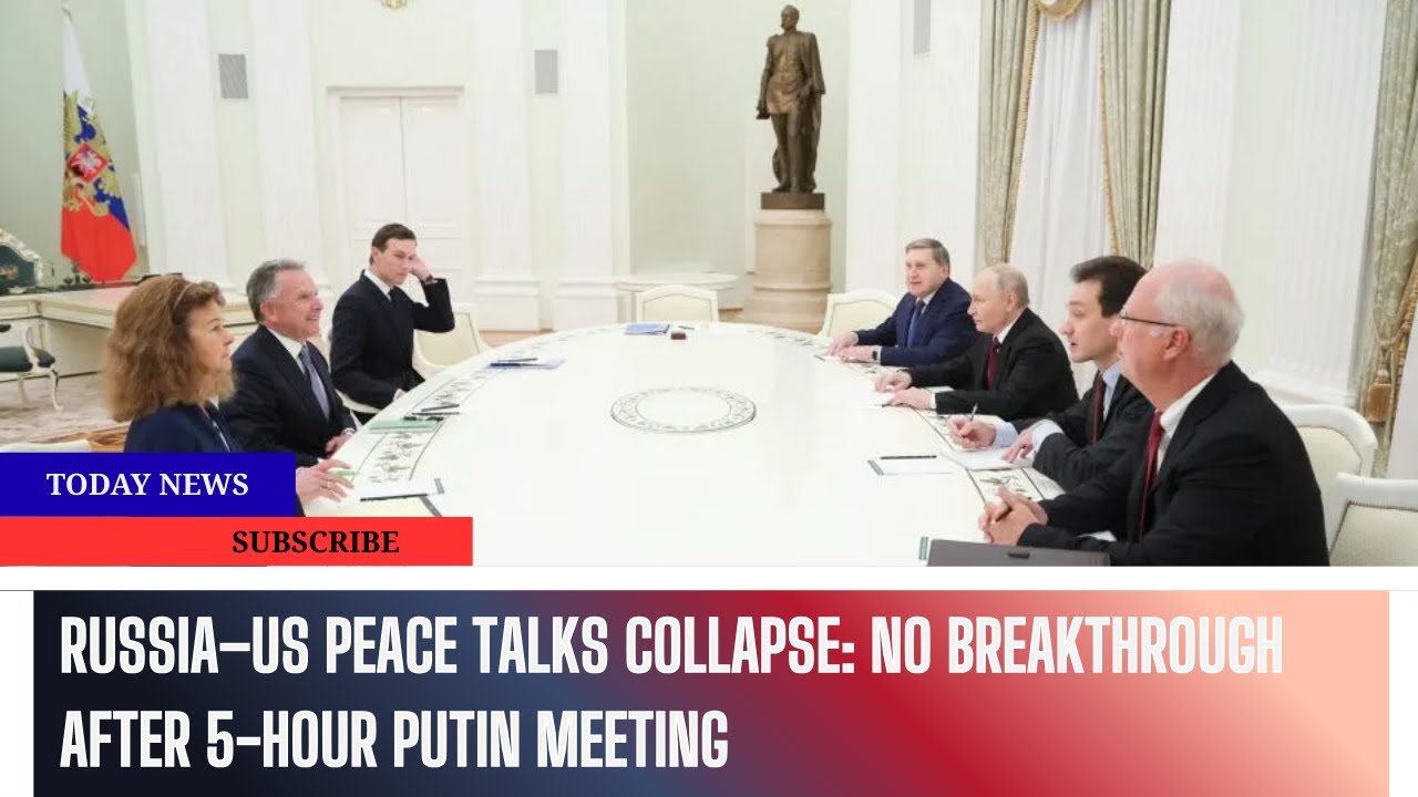 Russia–US Peace Talks Collapse No Breakthrough After 5 Hour Putin Meeting