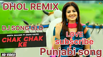 chak chak ke Dhol mix Geeta zaildar / Aman Hayer Latest Punjabi song