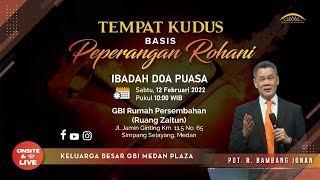 Ibadah Doa Puasa Onsite - Pdt. R. Bambang Jonan - 12 Februari 2022 | Pkl. 10.00 WIB