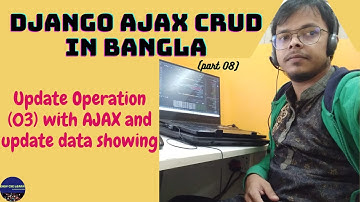 Django Ajax CRUD in Bangla ~Part 08~ Update Operation 03 with jQuery AJAX
