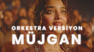 Müjgan V2 Senfonik Orkestra Versiyon Anadolu Wave Cover