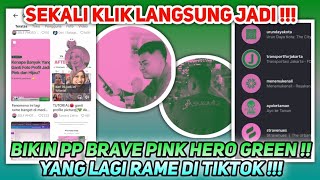 Cara Edit Foto Profil Brave Pink Hero Green Trend Tiktok !!!