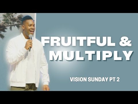 Be Fruitful and Multiply! | Vision Sunday