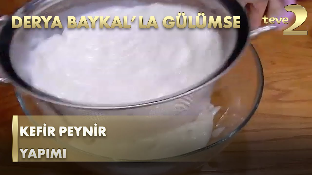 Derya Baykal'la Gülümse: Kefir Peynir Yapımı