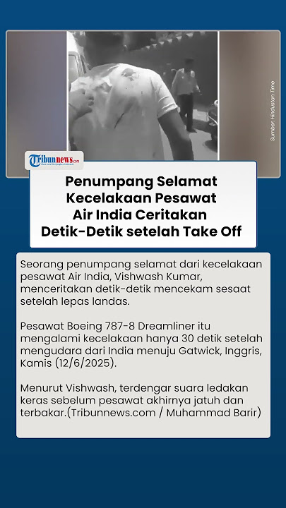 Kesaksian Penumpang Selamat Kecelakaan Pesawat Air India: Dengar Ledakan 30 Detik setelah Take Off