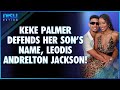 Keke Palmer Defends Her Son&#39;s Name, Leodis Andrelton Jackson!