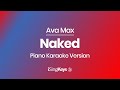 Naked - Ava Max - Piano Karaoke Instrumental - Original Key