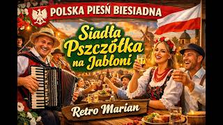 Siadła Pszczółka na Jabłoni – Polska Pieśń Biesiadna | Retro Marian