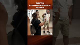 Gazeteci Evrim Kepenek Serbest Bırakıldı