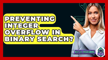 Preventing Integer Overflow In Binary Search? - Next LVL Programming