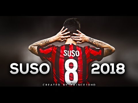 Suso 2018 - Best Skills & Goals - AC Milan - HD