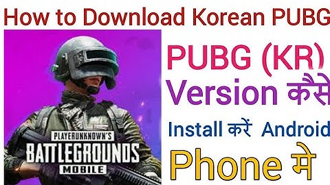 How To Download Or Install Pubg Mobile Korean (KR) Version On Android | Install Pubg KR Version