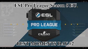ESL Pro League Season 5 EU - BEST MOMENTS DAY #2