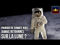 🛰 Pourquoi ne sommes-nous jamais retournés sur la Lune ?