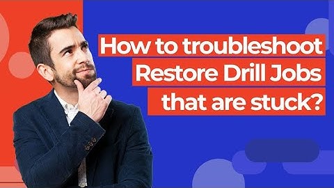 How to troubleshoot Restore Drill jobs that are stuck?