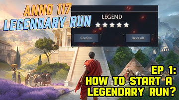 Anno 117 - Legendary Run - Ep 1 - How to start a legendary run?