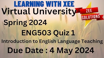 ENG503 Introduction to English Language Teaching Quiz 1 Spring 2024 Virtual University of Pakistan