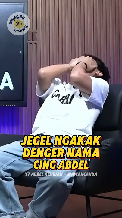 JEGEL NGAKAK DENGER NAMA CING ABDEL 😂