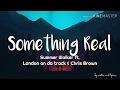 Summer Walker - Something Real (Lyrics) ft.London on da track and Chris Brown