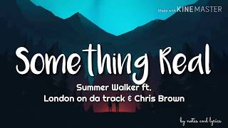 Summer Walker - Something Real (Lyrics) ft.London on da track and Chris Brown