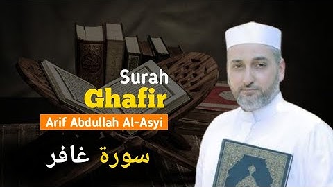 Surah Ghafir/Al-Mu'min سورة غافر || Arif Abdullah Al-Asyi