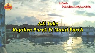 VIDEO LIRIK//Lagu Adi Take//Voc : Kapthen Purek Ft Manti Purek