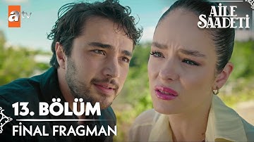 Aile Saadeti 13. Bölüm Final Fragman | “Biten her hikayenin ardından yenisi yazılır elbet…”