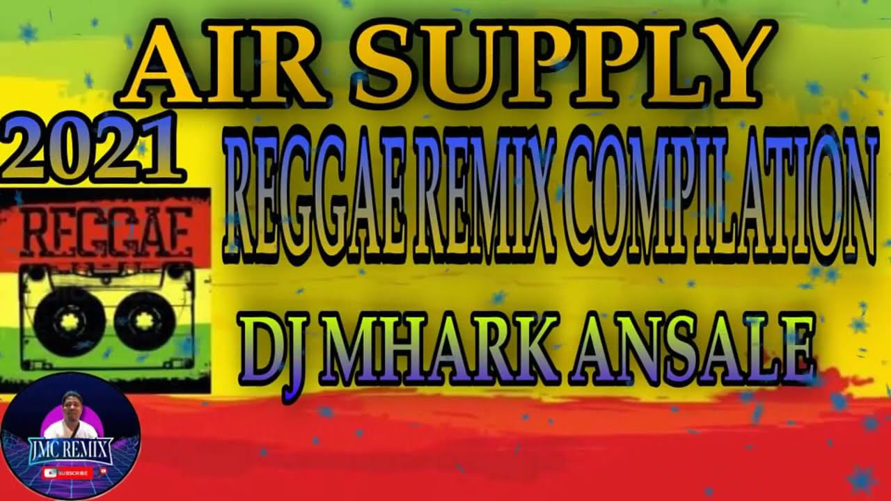 AIR SUPPLY REGGAE REMIX COMPILATION 2021 BY DJ MHARK ANSALE