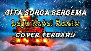 Gita Sorga Bergema ( Lagu Natal Remix ) Cover Terbaru