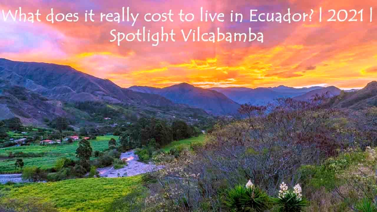 Cost Of Living In Ecuador | 2021 | Spotlight - Vilcabamba, Ecuador