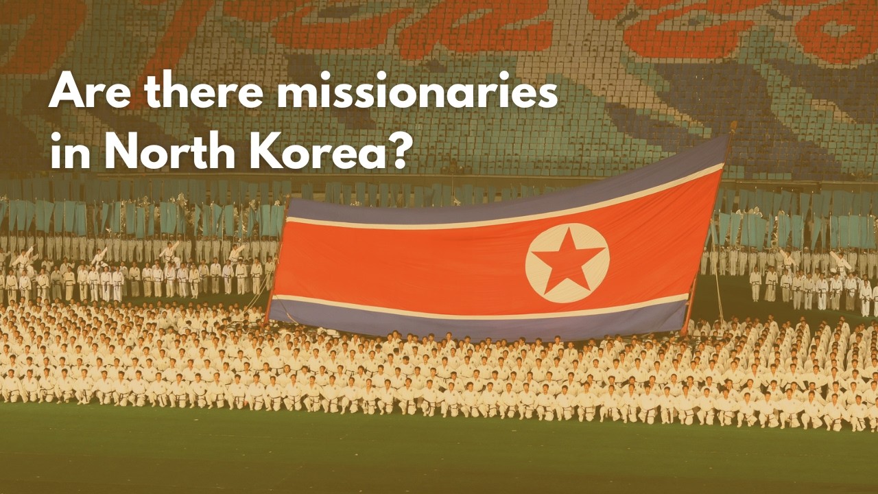 Are there missionaries in North Korea?