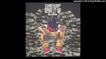 Chief Keef - Send It Up (Sorry For The Weight)