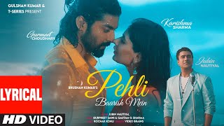 Pehli Baarish Mein (Lyrical) Jubin Nautiyal | Gurmeet, Karishma |Rochak K | Video Brains | Bhushan K