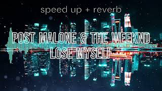 Post Malone & The Weeknd - Lose Myself (Speed up + Reverb)
