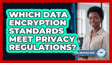 Which Data Encryption Standards Meet Privacy Regulations?
