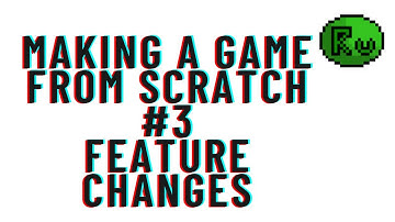 How To Make A Video Game From Scratch Episode #3 - Feature Changes