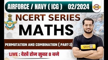 AIRFORCE / NAVY / ICG (02/2024) | MATHS | NCERT SERIES | PERMUTATION AND COMBINATION | VIVEK RAI SIR