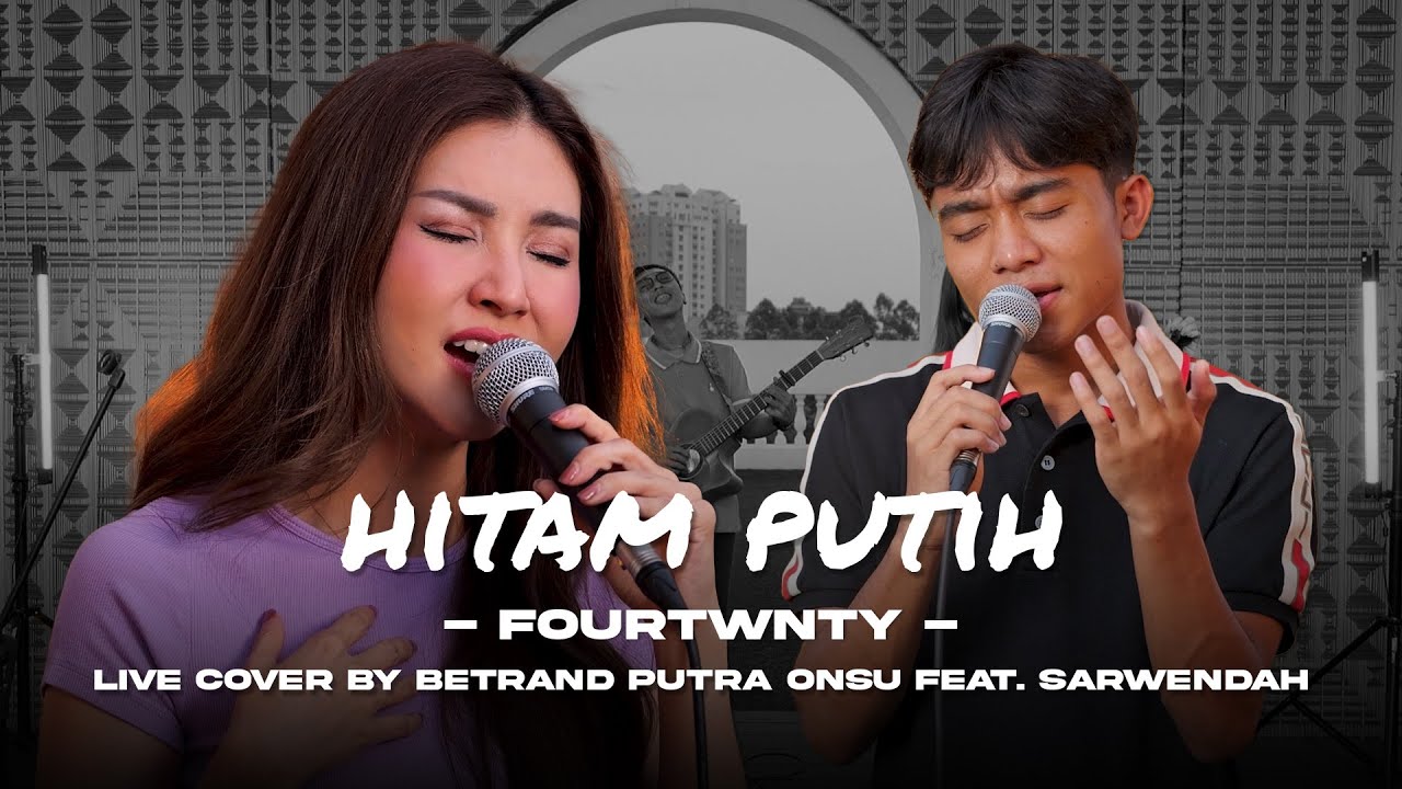 HITAM PUTIH - FOURTWNTY | BETRAND PUTRA ONSU FEAT. SARWENDAH (Live Session)