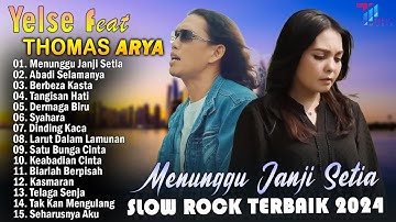 THOMAS ARYA FEAT YELSE FULL ALBUM TERBAIK 2024 ~ SLOW ROCK TERPOPULER 2024
